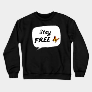 Stay always free Crewneck Sweatshirt